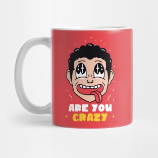 Are You Crazy Mug